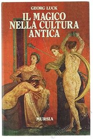 Il magico nella cultura antica (Storia e documenti)