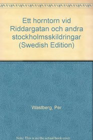 Ett horntorn vid Riddargatan och andra stockholmsskildringar (Swedish Edition)