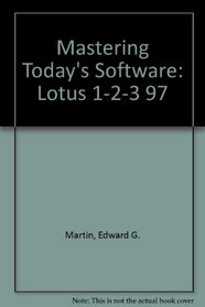 Mastering Today's Software: Lotus 1-2-3 97