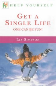 Help Yourself Get a Single Life: One Can Be Fun! (Help Yourself)