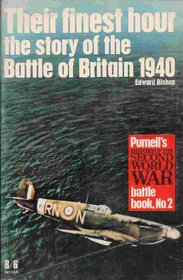 Their Finest Hour: The Story of the Battle of Britain, 1940 (Illustrated History of WW II: Battle Book, No. 2)