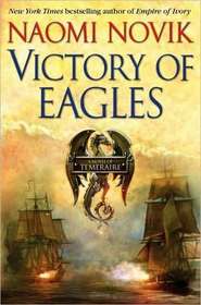 Victory of Eagles (Temeraire, Bk 5)