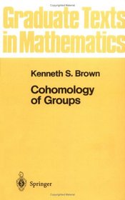 Cohomology of Groups (Graduate Texts in Mathematics, No. 87)
