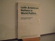 Latin American Nations In World Politics (The Foreign relations of the Third World)