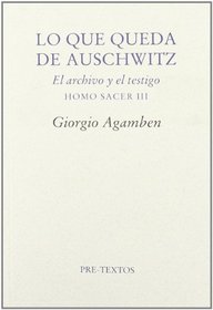 Lo que queda de Auschwitz : El archivo y el testigo : homo sacer III