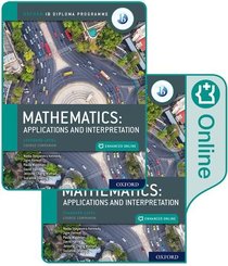 Mathematics: Applications and Interpretation, Standard Level, Course Companion (Oxford Ib Diploma Programme)