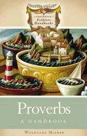 Proverbs : A Handbook (Greenwood Folklore Handbooks)