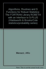 Algorithms, Routines, and s Functions for Robust Statistics: The Fortran Library Robeth With an Interface to S-Plus