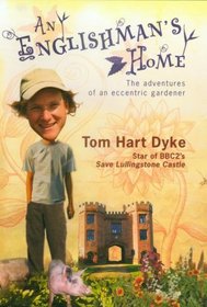 An Englishman's Home: The Adventures of An Eccentric Gardener