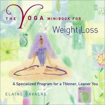 The Yoga Minibook for Weight Loss: A Specialized Program for a Thinner, Leaner You