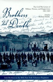 Brothers 'Til Death: The Civil War Letters of William, Thomas, and Maggie Jones, 1861-1865