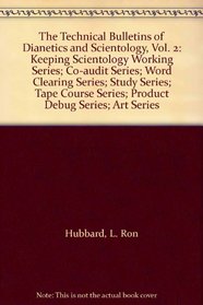 The Technical Bulletins of Dianetics and Scientology, Vol. 2: Keeping Scientology Working Series; Co-audit Series; Word Clearing Series; Study Series; Tape Course Series; Product Debug Series; Art Series