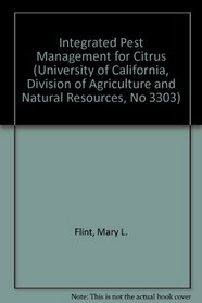 Integrated Pest Management for Citrus (University of California, Division of Agriculture and Natural Resources, No 3303)