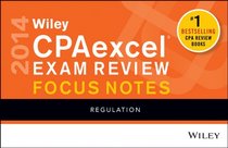 Wiley CPAexcel Exam Review 2014 Focus Notes: Regulation