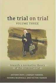 The Trial on Trial: Towards a Normative Theory of the Criminal Trial