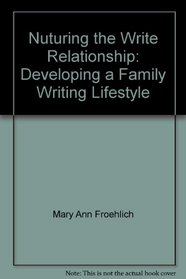 Nuturing the Write Relationship: Developing a Family Writing Lifestyle