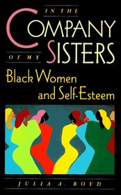 In the Company of My Sisters: Black Women and Self-Esteem