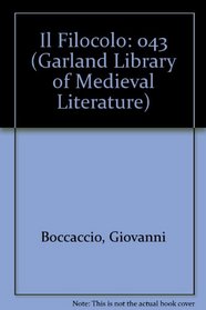 GIOVANNI BOCCACCIO IL FILOCOLO (Garland Library of Medieval Literature)