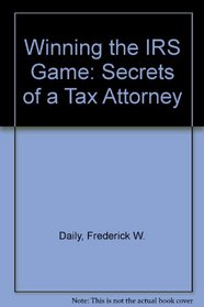 Winning the IRS Game: Secrets of a Tax Attorney