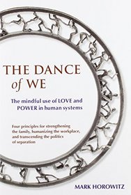 The Dance of We: The Mindful Use of Love and Power in Human Systems
