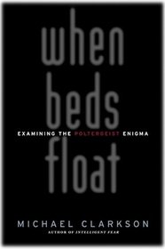 When Beds Float; Examining the Poltergeist Enigma