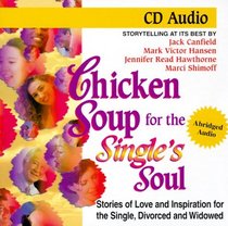 Chicken Soup for Single's Soul: Stories of Love and Inspiration for the Single, Divorced and Widowed (Chicken Soup for the Soul (Audio Health Communications))