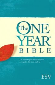 ESV, The One Year Bible: The entire English Standard Version arranged in 365 daily readings