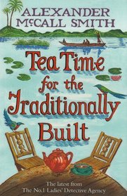 Tea Time for the Traditionally Built (No. 1 Ladies Detective Agency, Bk 10)