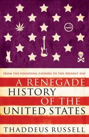 A Renegade History of the United States. Thaddeus Russell