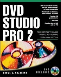 DVD Studio Pro 2.0 : The Complete Guide to DVD Authoring with Macintosh (Digital Video/Audio)