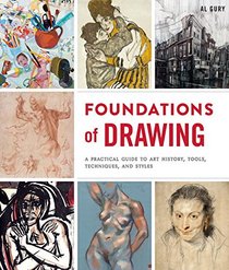 Foundations of Drawing: The Complete Guide to the Techniques, Practice, Tools, and History