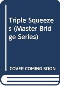 Triple Squeezes (Master bridge series)