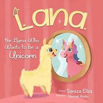 Lana The Llama Who Wants To Be A Unicorn