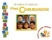 We Believe & Celebrate: First Communion (Soft Cover)
