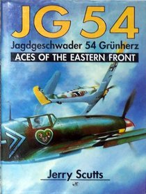JG 54: Jagdgeschwader 54 Grunherz : Aces of the Eastern Front