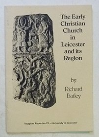 The early Christian church in Leicester and its region (Vaughan paper)
