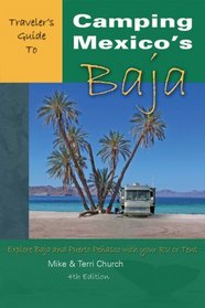 Traveler's Guide to Camping Mexico's Baja: Explore Baja and Puerto Penasco with Your RV or Tent (Traveler's Guide series)