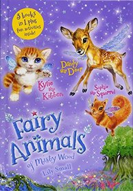 Kylie the Kitten, Daisy the Deer, and Sophie the Squirrel 3-Book Bindup: Fairy Animals of Misty Wood