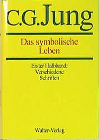 Das symbolische Leben: Verschiedene Schriften (Gesammelte Werke / C.G. Jung) (German Edition)