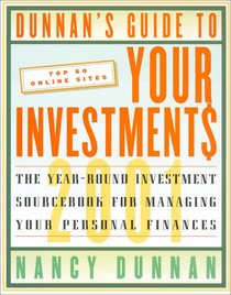 Dunnan's Guide To Your Investment$ 2001: The Year-Round Investment Sourcebook for Managing Your Personal Finances (Dunnan's Guide to Your Investments)