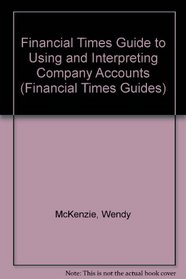 The Financial Times Guide to Using and Interpreting Company Accounts (Financial Times Management Series)