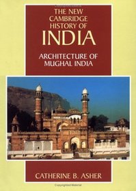 Architecture of Mughal India (The New Cambridge History of India)