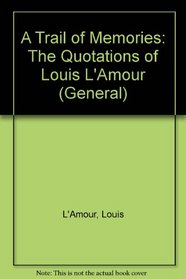 A Trail of Memories: The Quotations of Louis L Amour (G K Hall Large Print Book Series)