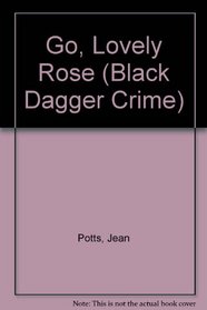 Go, Lovely Rose (Black Dagger Crime Series)