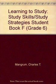 Learning to Study: Study Skills/Study Strategies Student Book F (Grade 6)