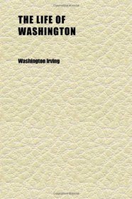 The Life of Washington (Volume 3)