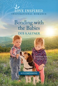 Bonding with the Babies (K-9 Companions, Bk 20) (Love Inspired, No 1561)