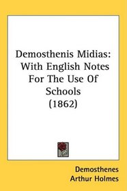 Demosthenis Midias: With English Notes For The Use Of Schools (1862)