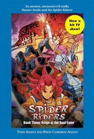 Spider Riders Book Three: Reign of the Soul Eater (Spider Riders)
