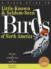 A Field Guide to Little Known and Seldom Seen Birds of North America (2nd edition)